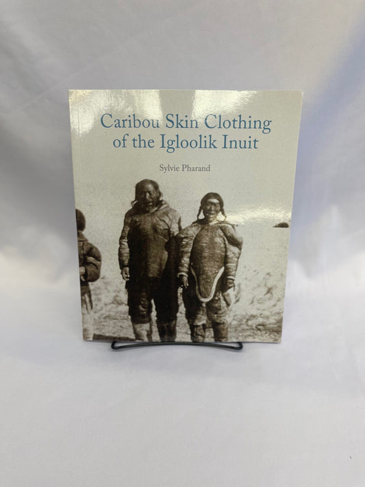 Caribou Skin Clothing of the Igloolik Inuit